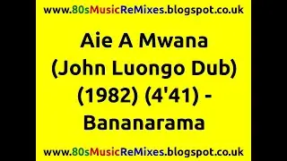 Aie A Mwana (John Luongo Dub Mix) - Bananarama | 80s Club Mixes | 80s Club Music | 80s Dub Mixes