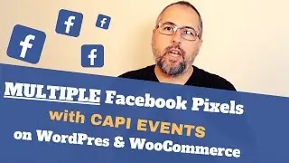 Несколько пикселей Facebook с событиями CAPI для WordPress и WooCommerce