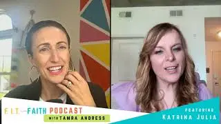 Creating with Your Mission in Mind I Podcast Interview F.I.T. in Faith I Katrina Julia