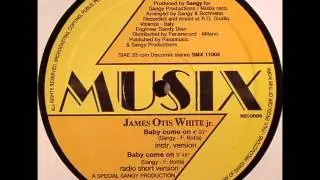 JAMES OTIS WHITE JR. - Baby Come On (Original 12'' Mix)