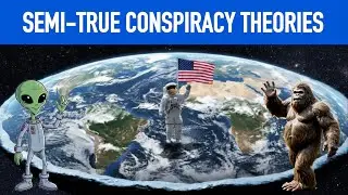 Semi-True Conspiracy Theories 