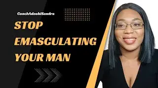 Ways on how never emasculate your man (femininity/girls talk/ healthy relationships and marriage.)