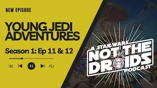 Star Wars the Young Jedi Adventures Episodes 11 & 12 Reaction