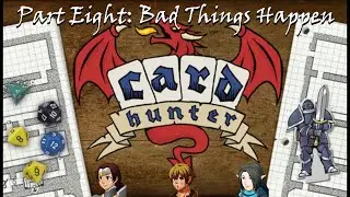 Card Hunter Part Eight: Bad Things Happen