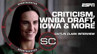 Кейтлин Кларк об ожиданиях от WNBA, критике, достижении целей и многом другом | SportsCenter