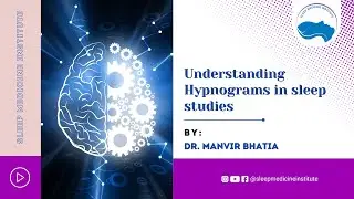 Understanding Hypnograms in sleep studies | Sleep Medicine Institute | Dr. Manvir Bhatia