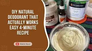 Ditch Toxic Deodorants! Make This 5-Ingredient Natural Deodorant at Home 