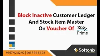 Block Inactive Customer Ledger Or Stock Item Master From Voucher of Tally Prime.
