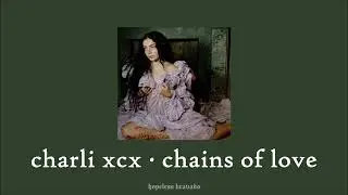charli xcx - chains of love (slowed & reverb)