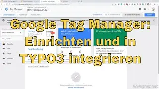Was ist der Google Tag Manager (Einrichtung und Integration in TYPO3)