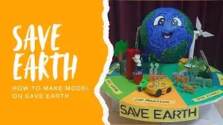 How to make model on Save Earth 🌎