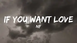 NF - If You Want Love (Lyrics)