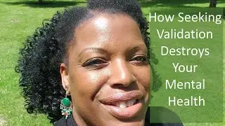 How Seeking Validation Destroys Your Mental Health