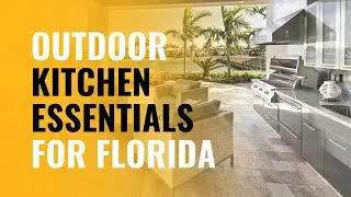 Outdoor Kitchen Essentials for Florida