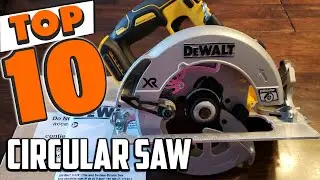 Best Circular Saw In 2024 - Top 10 Circular Saws Review
