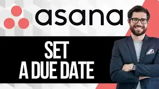 Как установить срок выполнения для задачи и подзадач в шаблоне Asana