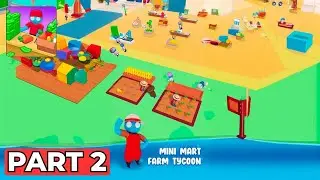 Mini Mart: Idle Farm. Прохождение игры. Часть 2 &ndash; Открываем раздел &laquo;Яйца и хлеб&raquo;! (Android)