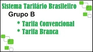 Sistema Tarif&aacute;rio de Energia: Grupo B, Convencional e Tarifa Branca