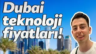 DÜNYANIN EN UCUZU MU? DUBAİ TEKNOLOJİ FİYATLARI!