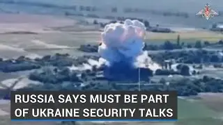 Russia says must be part of Ukraine security guarantees talks