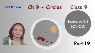 Cl 9 - Ch 9 - Circles | Exercise 9.3 (Q9,Q10) | NCERT new | Part 19