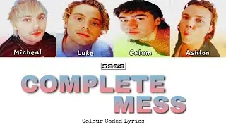 5 Seconds Of Summer &lsquo;COMPLETE MESS&rsquo; Colour Coded Lyrics