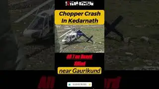 Tragic Kedarnath Chopper Crash | All 7 on Board Killed