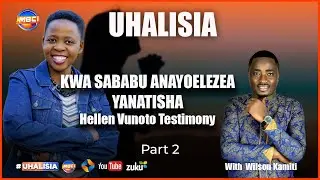 Hellen Vunoto ( sehemu ya pili ) kwa sababu anayoelezea yanatisha || uhalisia