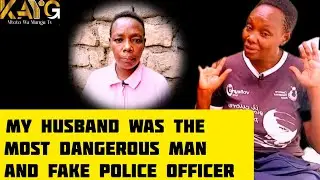 I found out I was married to the most wanted gangster and fake police officer in Dandora after years