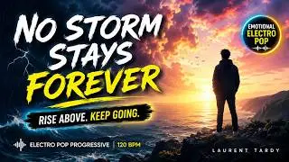 Electro Pop Progressive - Musique Inspirante & &Eacute;motionnelle | No Storm Stays Forever