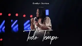Evellyn Santos - Todo Tempo (Clipe Oficial)