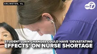 Student loan changes could have 'devastating effects' on nurse shortage