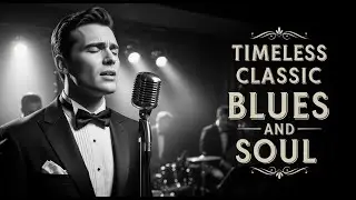 Best Classic Soulful Blues | Love Ballads for the Heart Style Robert Johnson, Etta James