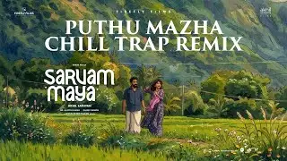 Puthu Mazha - Chill Trap Remix by The Independeners | Nivin Pauly, Riya Shibu | Justin | Akhil