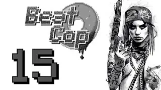 Beat Cop #15 ۞  Банда и я, я и Банда (16й день)