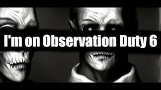 I'm on Observation Duty 6: Back on the Cams
