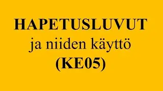 HAPETUSLUVUT ja niiden käyttö (KE05)
