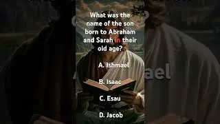 What was the name of the son born to Abraham and Sarah in their old age?    ✓Isaac
