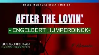 After The Lovin' (ENGELBERT HUMPERDINCK) Karaoke Lyrics🎤