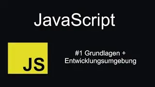 Javascript Tutorial für Anfänger | Deutsch | #1 Grundlagen & Entwicklungsumgebung