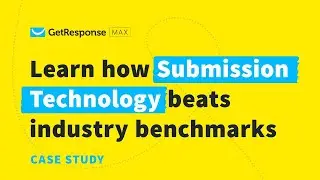 Case Study: Submission Technology Beats Industry Benchmarks With GetResponse MAX