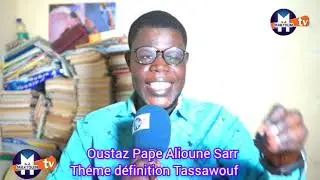 OUSTAZ PAPE ALIOUNE SARR THÉME DÉFINITION TASSAWOUF PARTI 1