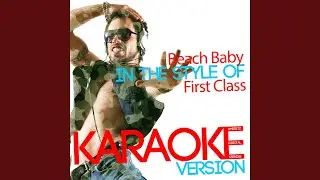 Beach Baby (In the Style of First Class) (Karaoke Version)