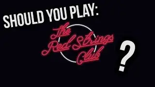 Should You Play: The Red Strings Club?