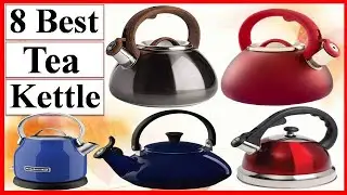 ✅Tea Kettles: Top 8 Best Tea Kettles on Amazon In 2021|