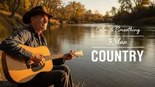 【Country Relax 55】Country Easy Listening for Relax Time ⏳🎶