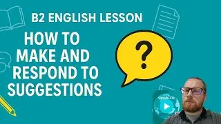 B2 English Lesson: How to Make and Respond to Suggestions