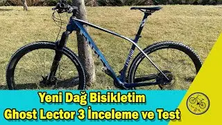 Yeni Dağ Bisikletim/Ghost Lector 3 İnceleme ve Test