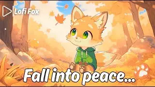 Lofi For Foxes 🦊 Cozy Autumn Beats 🍂 Chill, Study & Relax Mix