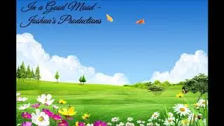 In a Good Mood - Joshua's Productions |Uplifting/Chill| Original Song| FL Studio|